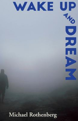 Könyv Wake Up and Dream Michael Rotheberg