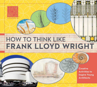 Książka How To Think Like Frank Lloyd Wright The Frank Llloyd Wright Foundation