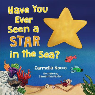 Kniha Have You Ever Seen a Star in the Sea? Carmella Nocco