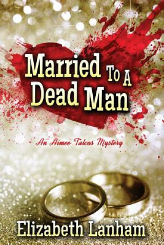 Könyv MARRIED TO A DEAD MAN Elizabeth Lanham