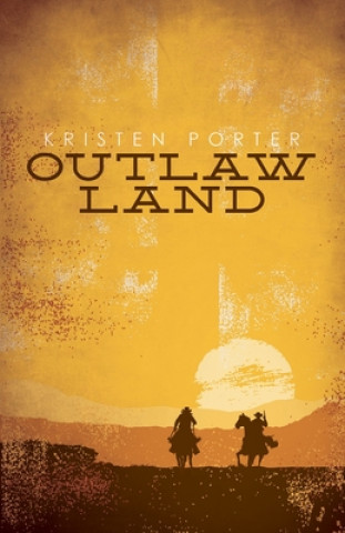 Könyv Outlaw Land Kristen Porter