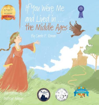 Buch If You Were Me and Lived in...the Middle Ages Carole P. Roman