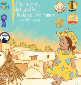 Carte If You Were Me and Lived in...the Ancient Mali Empire Carole P. Roman