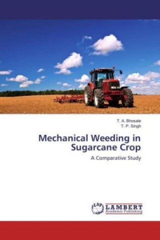 Buch Mechanical Weeding in Sugarcane Crop T. A. Bhosale