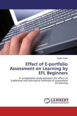 Kniha Effect of E-portfolio Assessment on Learning by EFL Beginners Atiyeh Fateri