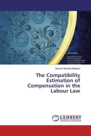 Könyv The Compatibility Estimation of Compensation in the Labour Law Bashar Mustafa Malkawi