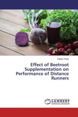 Książka Effect of Beetroot Supplementation on Performance of Distance Runners Dileep Tirkey