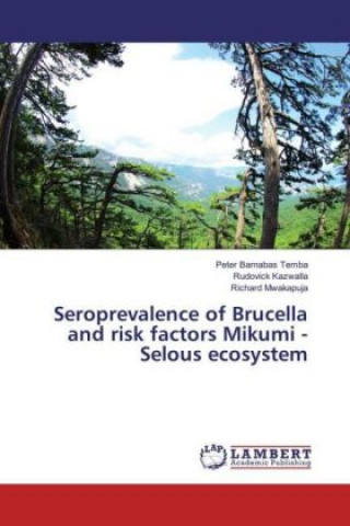 Carte Seroprevalence of Brucella and risk factors Mikumi - Selous ecosystem Peter Barnabas Temba
