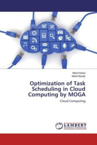 Knjiga Optimization of Task Scheduling in Cloud Computing by MOGA Mohd Rahul
