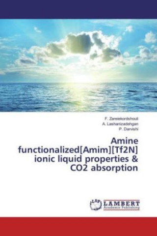 Книга Amine functionalized[Amim][Tf2N] ionic liquid properties & CO2 absorption F. Zareiekordshouli