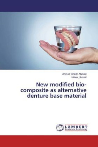 Kniha New modified bio-composite as alternative denture base material Ahmed Ghaith Ahmed