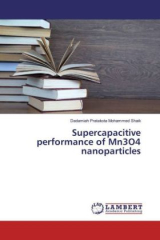 Книга Supercapacitive performance of Mn3O4 nanoparticles Dadamiah Pratakota Mohammed Shaik