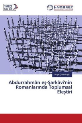 Książka Abdurrahmân es-Sarkâvi'nin Romanlarinda Toplumsal Elestiri Asiye Çelenlioglu