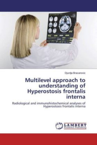 Книга Multilevel approach to understanding of Hyperostosis frontalis interna Djurdja Bracanovic