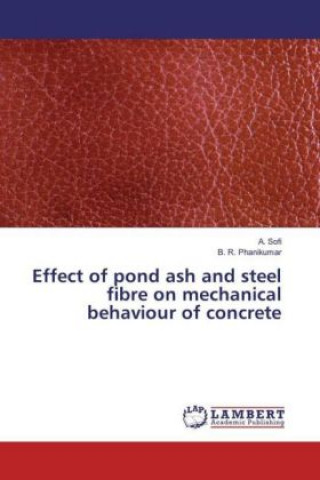 Carte Effect of pond ash and steel fibre on mechanical behaviour of concrete A. Sofi