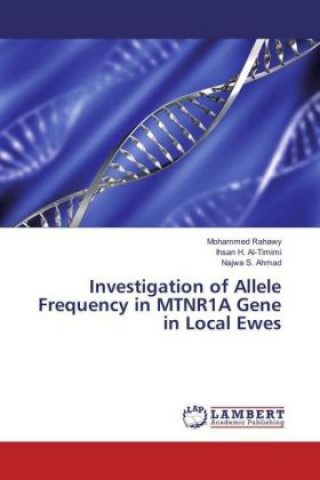 Книга Investigation of Allele Frequency in MTNR1A Gene in Local Ewes Mohammed Rahawy