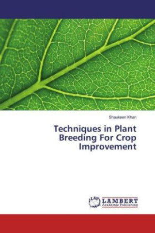 Kniha Techniques in Plant Breeding For Crop Improvement Shaukeen Khan