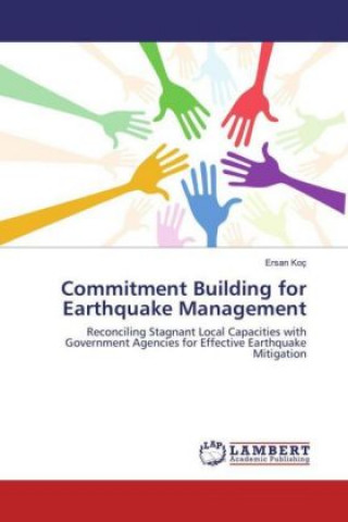 Kniha Commitment Building for Earthquake Management Ersan Koç