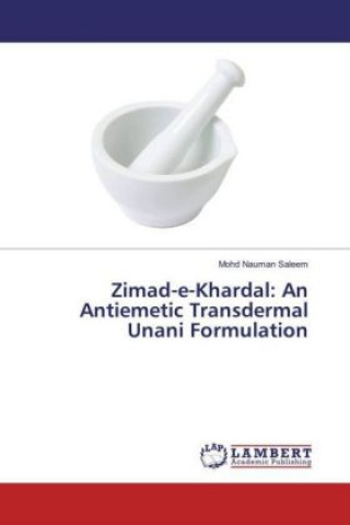 Buch Zimad-e-Khardal: An Antiemetic Transdermal Unani Formulation Mohd Nauman Saleem