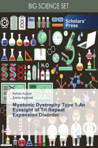 Kniha Myotonic Dystrophy Type 1:An Eyesight of Tri Repeat Expansion Disorder Ashok Kumar