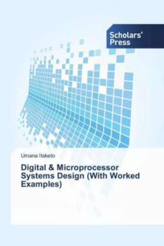 Carte Digital & Microprocessor Systems Design (With Worked Examples) Umana Itaketo
