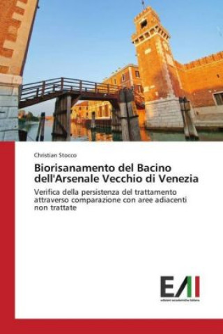Книга Biorisanamento del Bacino dell'Arsenale Vecchio di Venezia Christian Stocco