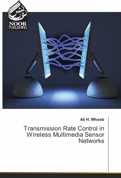 Knjiga Transmission Rate Control in Wireless Multimedia Sensor Networks Ali H. Wheeb