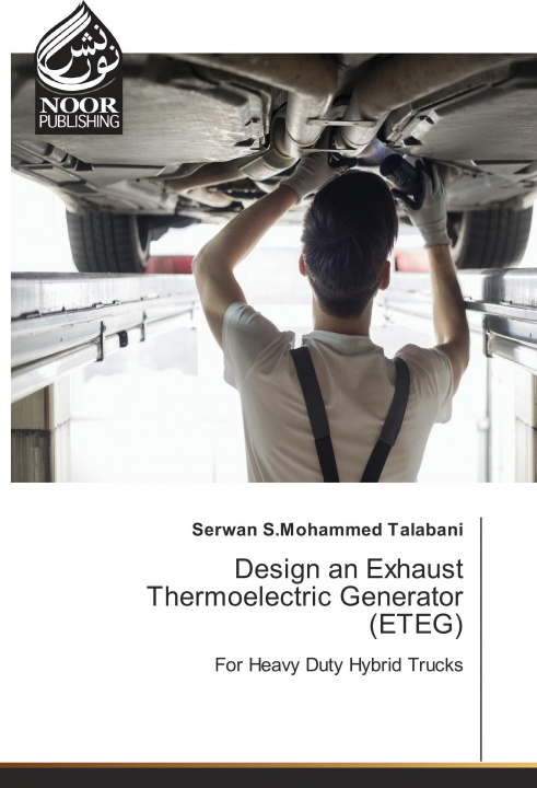 Knjiga Design an Exhaust Thermoelectric Generator (ETEG) Serwan S. Mohammed Talabani