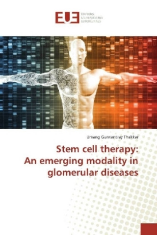 Kniha Stem cell therapy: An emerging modality in glomerular diseases Umang Gunvantray Thakkar