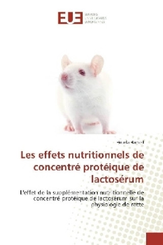 Kniha Les effets nutritionnels de concentré protéique de lactosérum Houda Hamed