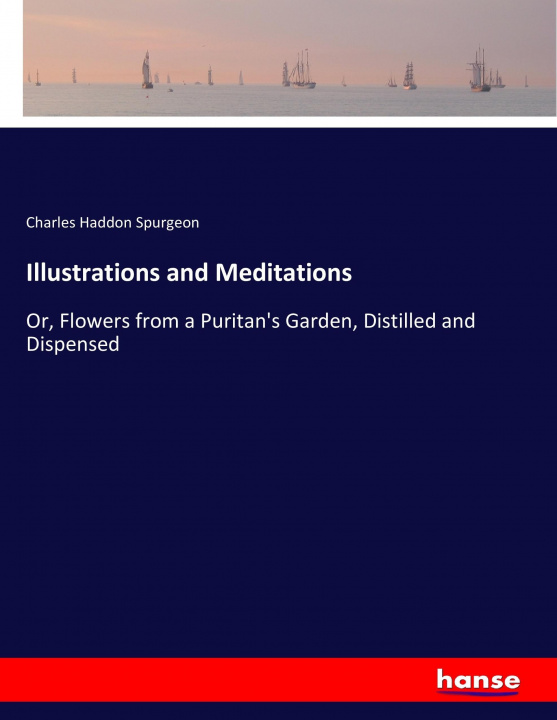 Knjiga Illustrations and Meditations Charles Haddon Spurgeon