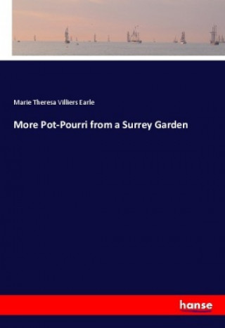 Kniha More Pot-Pourri from a Surrey Garden Marie Theresa Villiers Earle