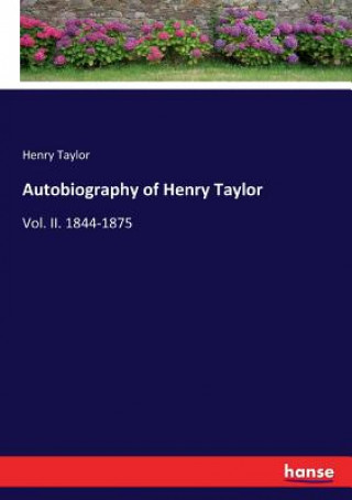 Book Autobiography of Henry Taylor Henry Taylor