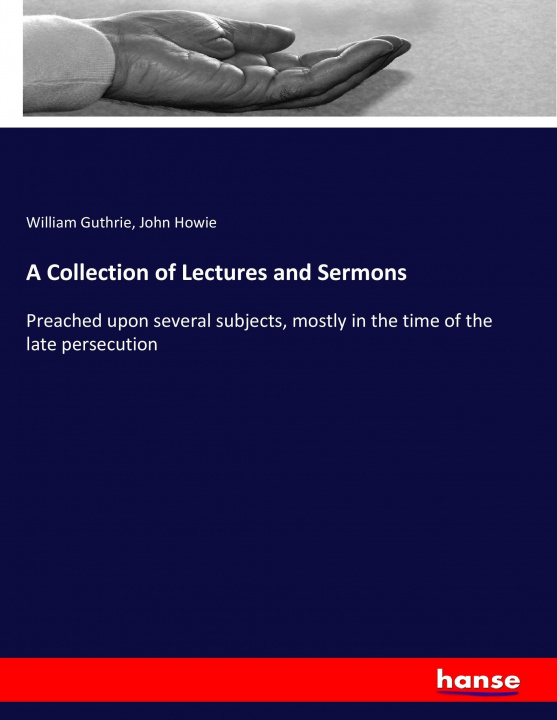 Carte A Collection of Lectures and Sermons William Guthrie