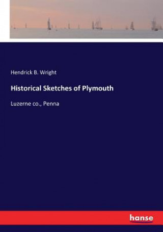 Buch Historical Sketches of Plymouth Hendrick B. Wright