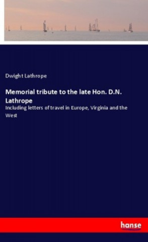 Carte Memorial tribute to the late Hon. D.N. Lathrope Dwight Lathrope