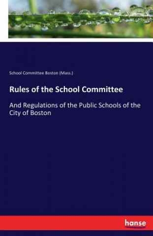 Książka Rules of the School Committee School Committee Boston (Mass )