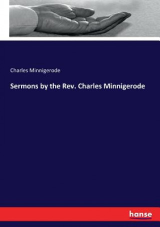 Kniha Sermons by the Rev. Charles Minnigerode CHARLES MINNIGERODE