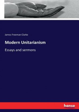Carte Modern Unitarianism Clarke James Freeman Clarke