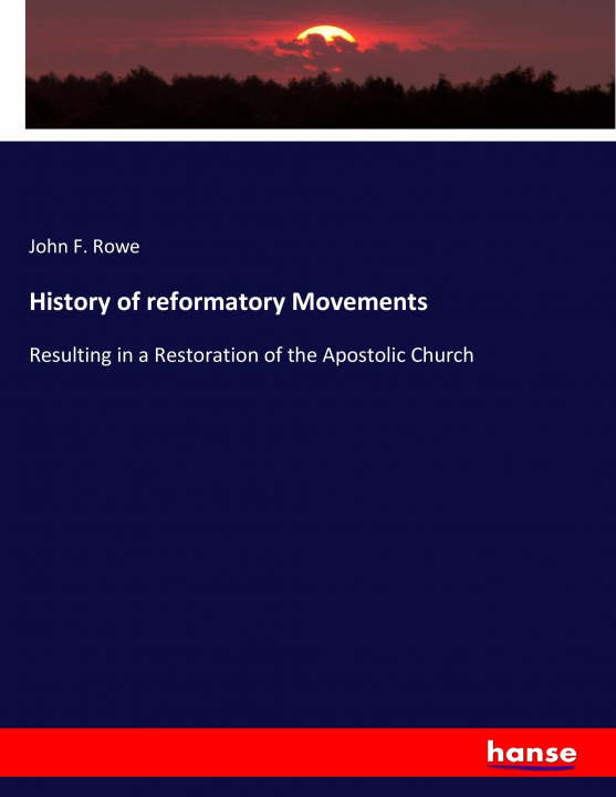 Kniha History of reformatory Movements John F. Rowe