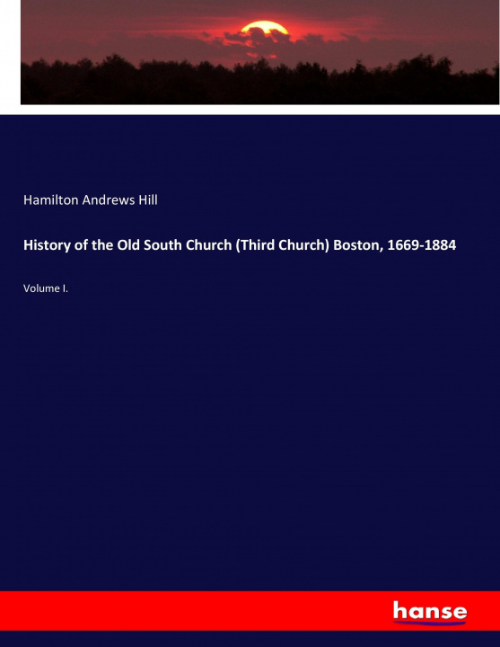 Carte History of the Old South Church (Third Church) Boston, 1669-1884 Hamilton Andrews Hill