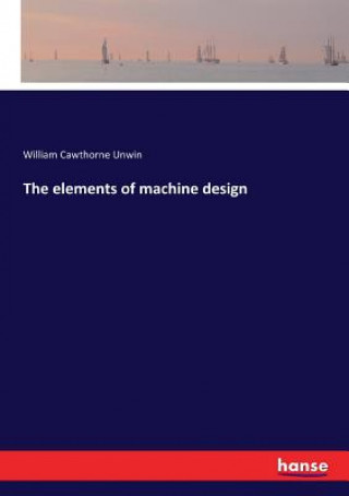 Kniha elements of machine design William Cawthorne Unwin