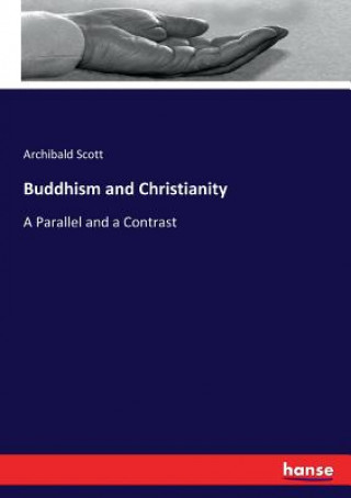 Kniha Buddhism and Christianity Archibald Scott