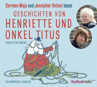 Hanganyagok Geschichten von Henriette und Onkel Titus, Audio-CD Peter Hacks