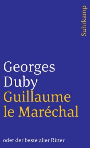 Buch Guillaume le Marechal oder der beste aller Ritter Georges Duby