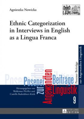 Könyv Ethnic Categorization in Interviews in English as a Lingua Franca Agnieszka Nowicka