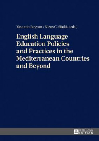 Kniha English Language Education Policies and Practices in the Mediterranean Countries and Beyond Yasemin Bayyurt