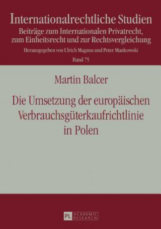 Knjiga Umsetzung der europaischen Verbrauchsguterkaufrichtlinie in Polen; Unter besonderer Berucksichtigung der RL-Konformitat des Umsetzungsgesetzes uber di Martin Balcer