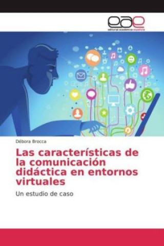 Könyv Las características de la comunicación didáctica en entornos virtuales Débora Brocca
