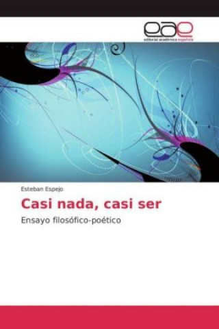 Knjiga Casi nada, casi ser Esteban Espejo